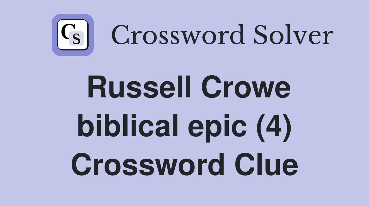 Russell Crowe biblical epic (4) Crossword Clue