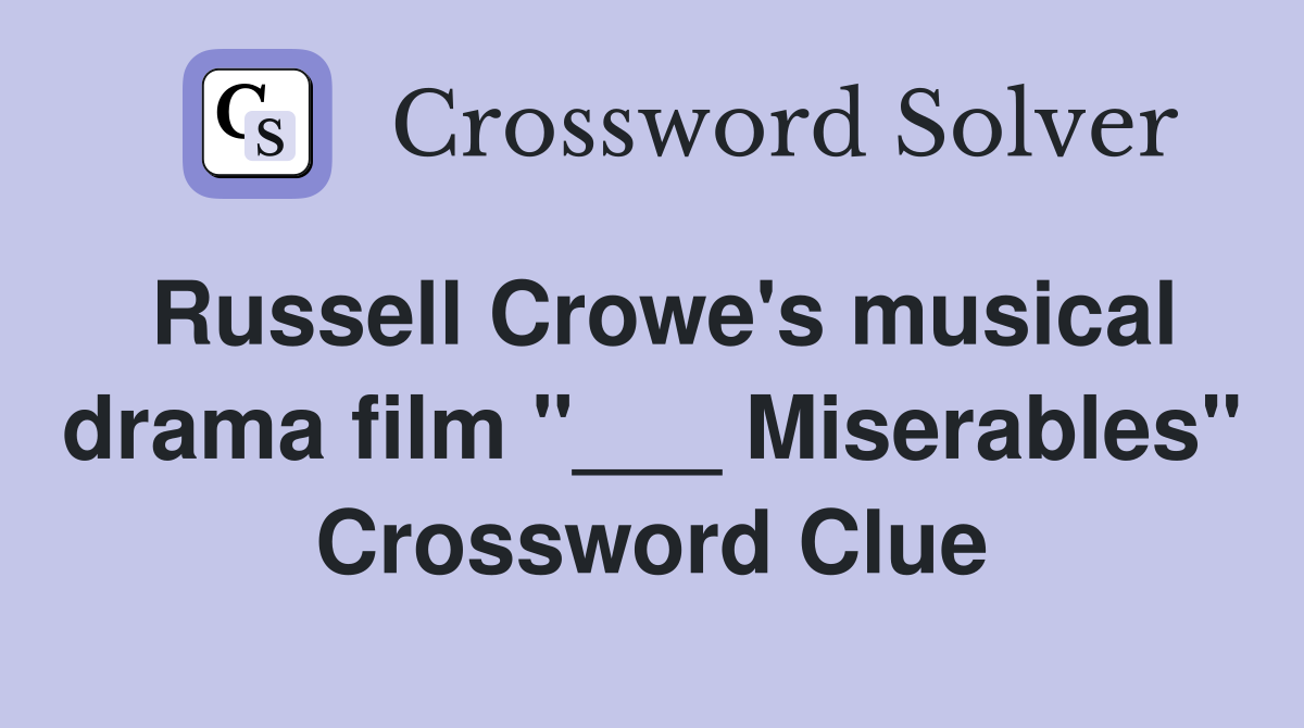 Russell Crowe's musical drama film "___ Miserables" Crossword Clue