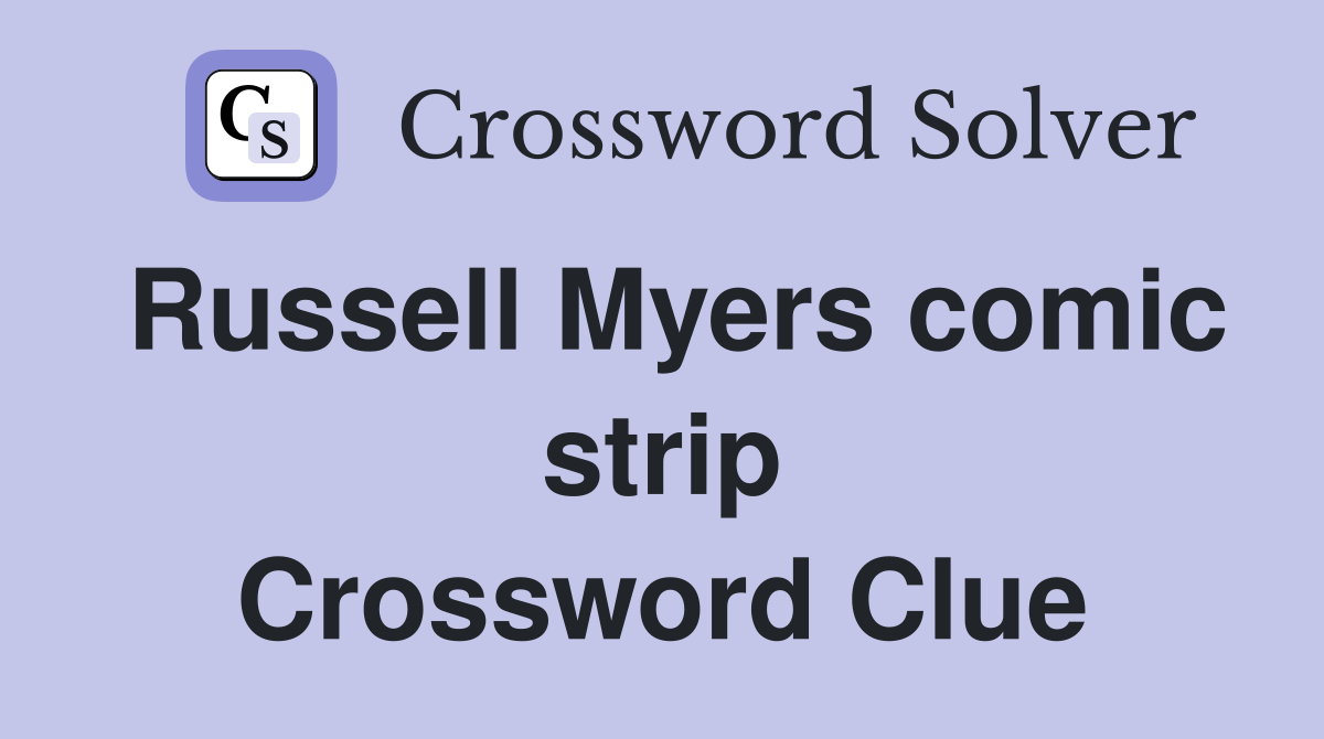 Russell Myers comic strip Crossword Clue