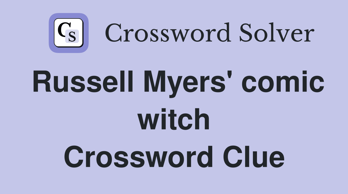 Russell Myers' comic witch Crossword Clue
