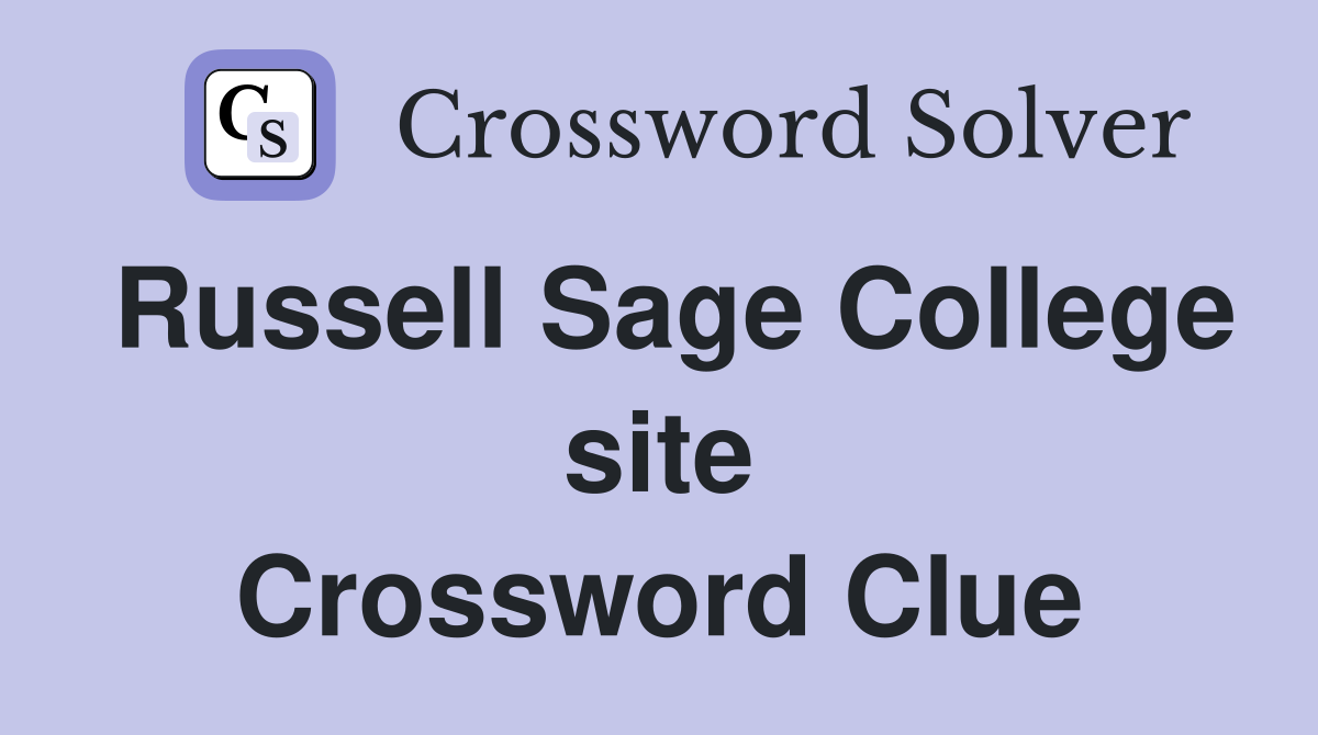 Russell Sage College site Crossword Clue
