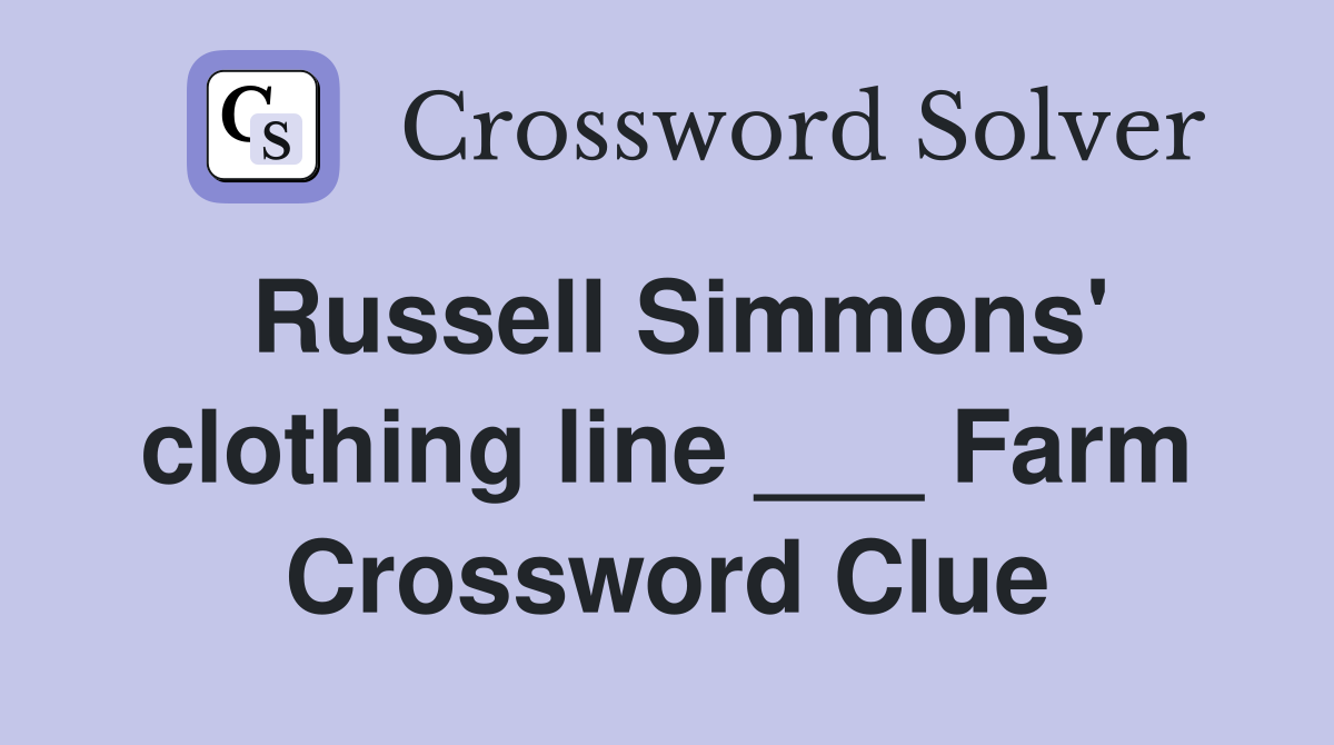 Russell Simmons' clothing line ___ Farm Crossword Clue