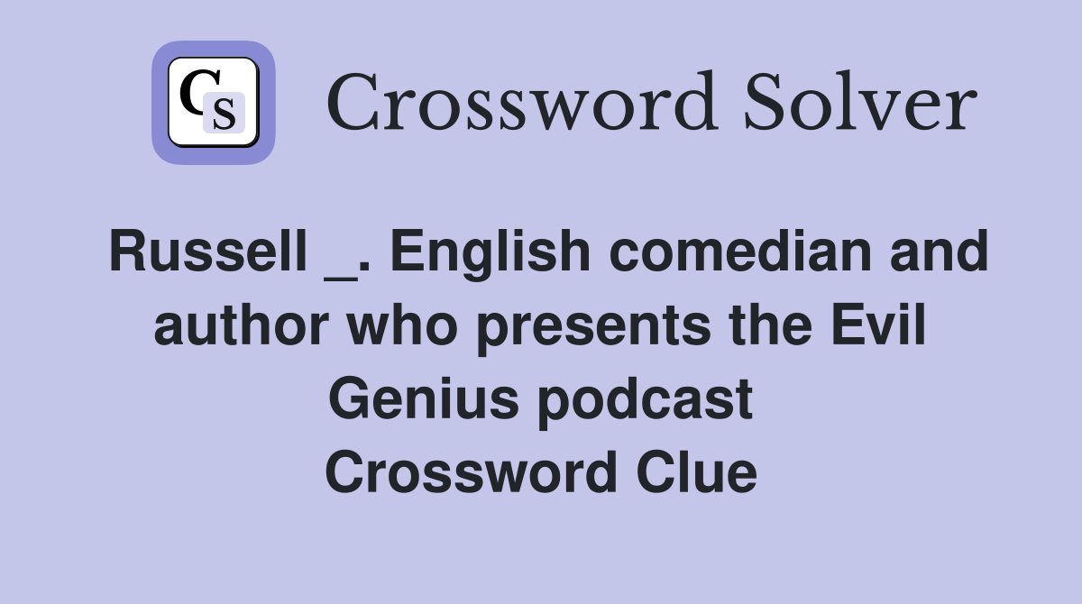 Russell _. English comedian and author who presents the Evil Genius podcast Crossword Clue