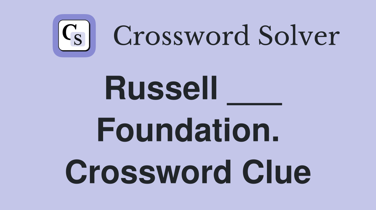 Russell ___ Foundation. Crossword Clue