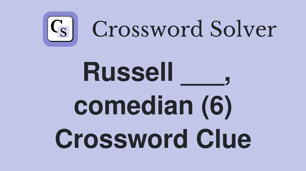 Russell ___, comedian (6) Crossword Clue