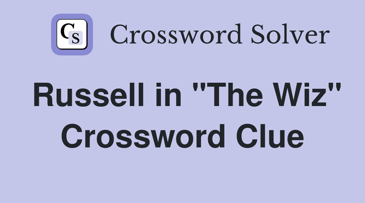 Russell in "The Wiz" Crossword Clue