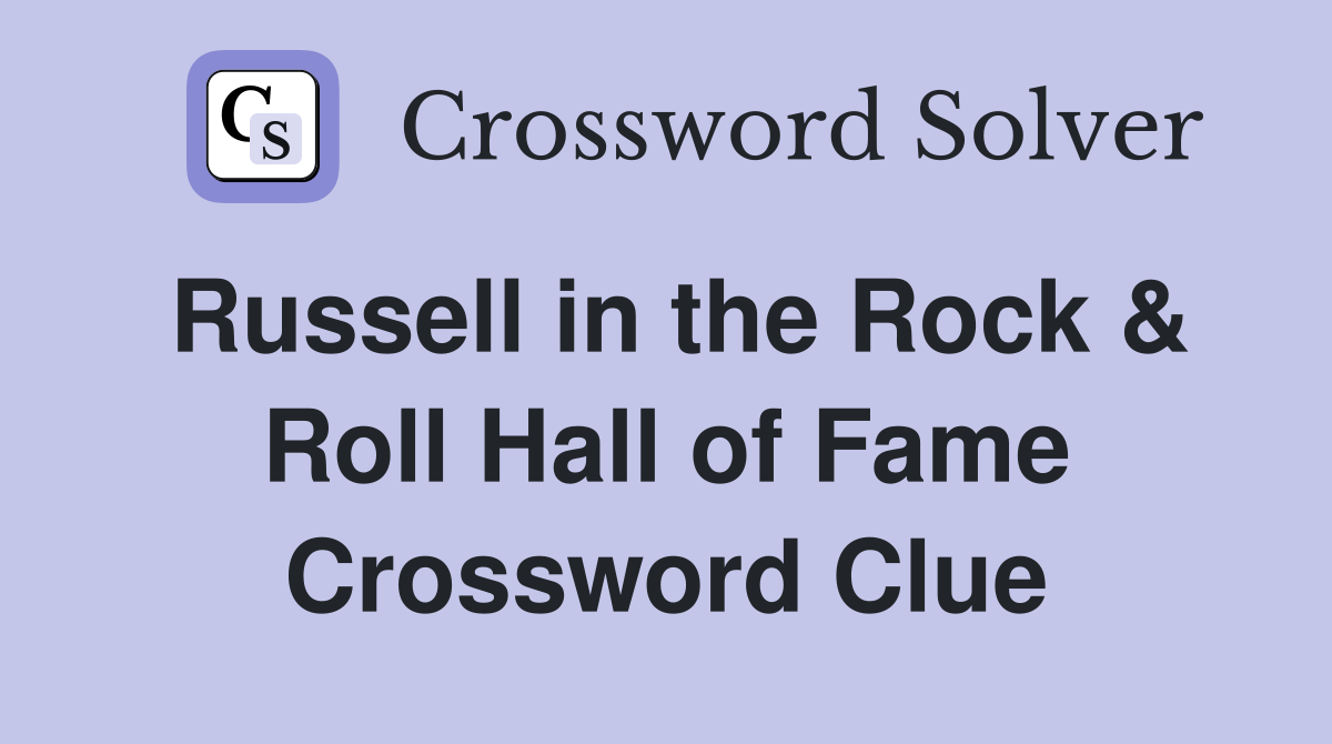 Russell in the Rock & Roll Hall of Fame Crossword Clue