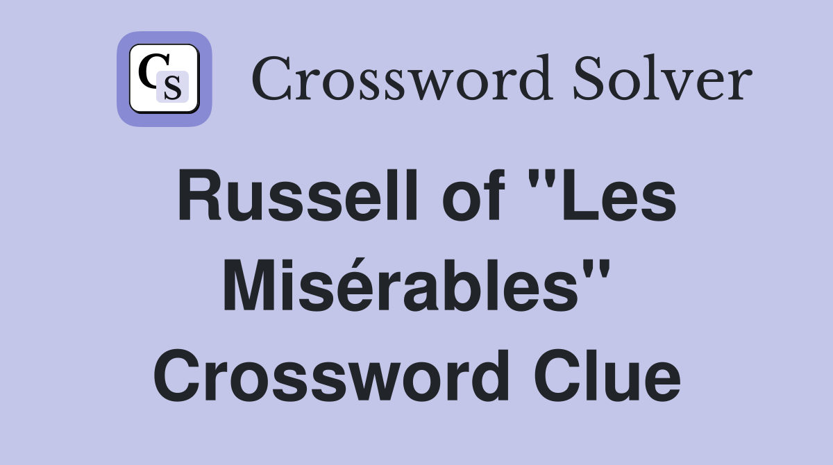 Russell of "Les Misérables" Crossword Clue