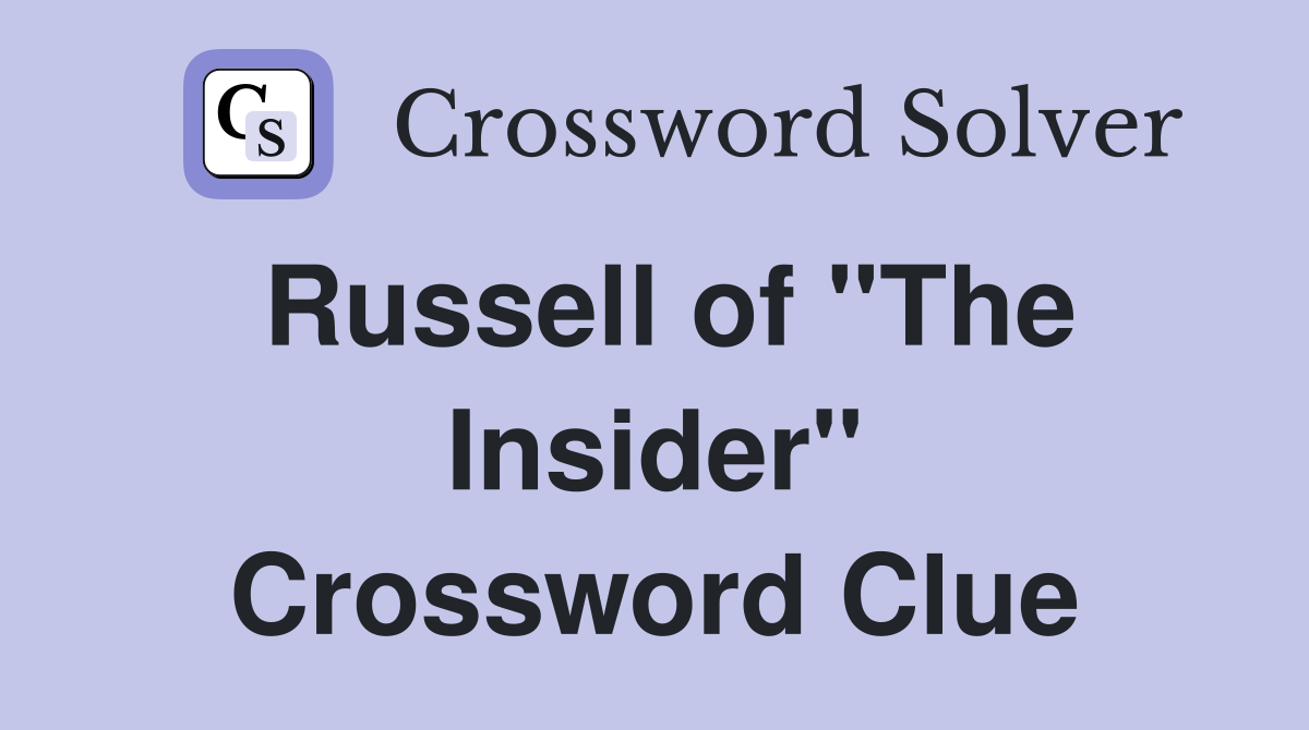 Russell of "The Insider" Crossword Clue