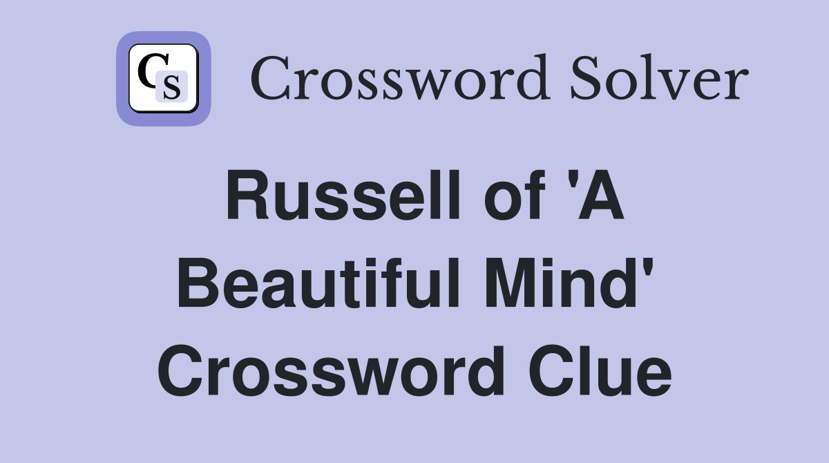 Russell of 'A Beautiful Mind' Crossword Clue