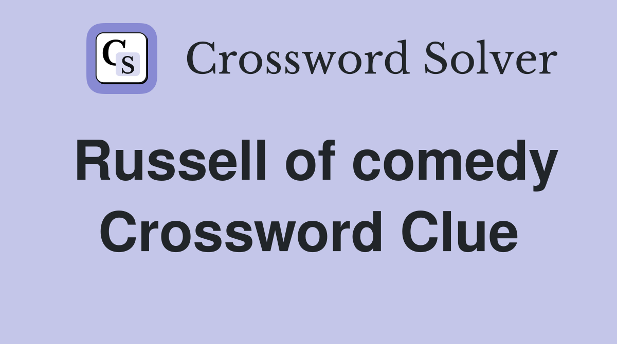 Russell of comedy Crossword Clue