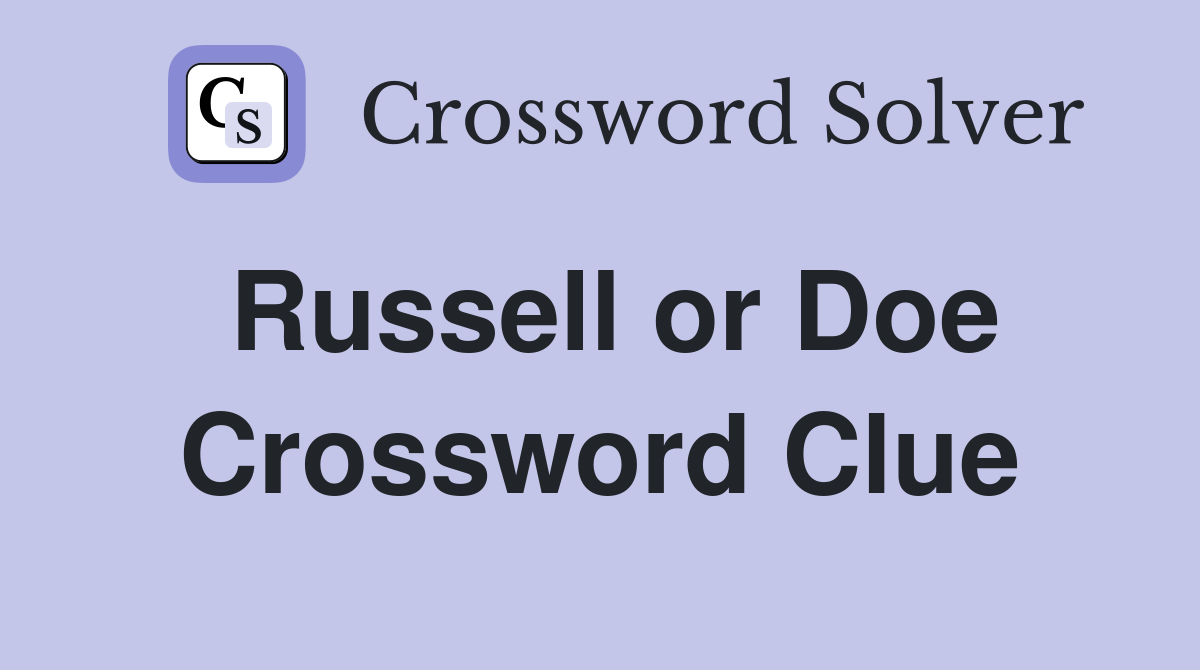 Russell or Doe Crossword Clue
