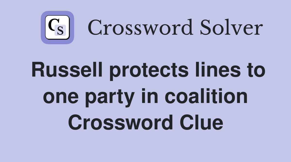 Russell protects lines to one party in coalition Crossword Clue