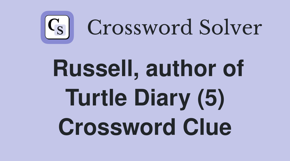 Russell, author of Turtle Diary (5) Crossword Clue