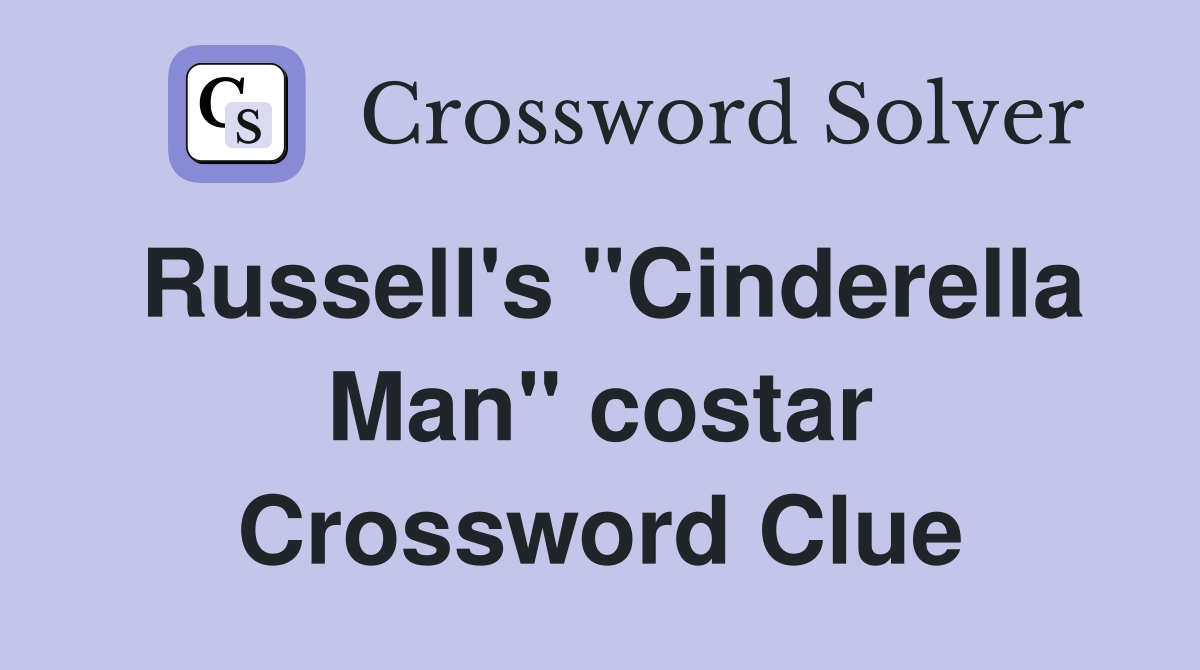 Russell's "Cinderella Man" costar Crossword Clue