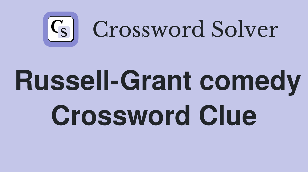 Russell-Grant comedy Crossword Clue