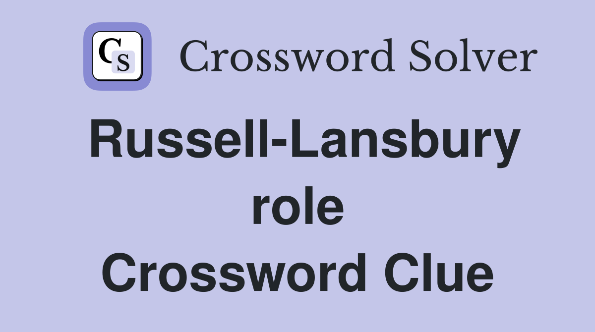 Russell-Lansbury role Crossword Clue
