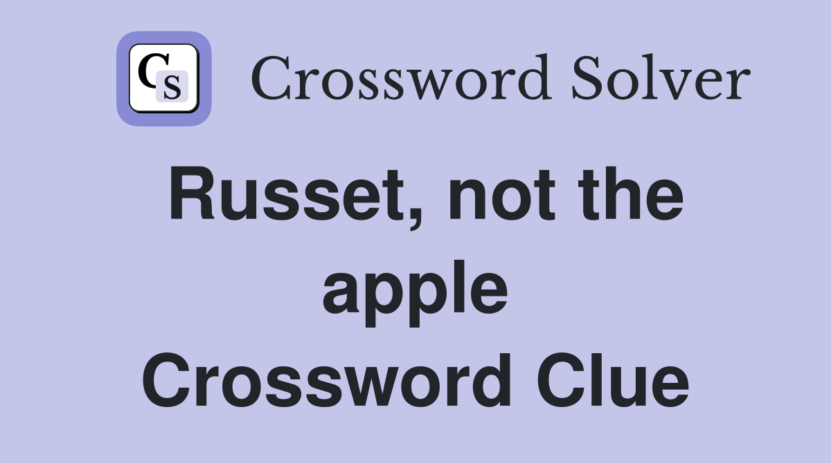 Russet, not the apple Crossword Clue