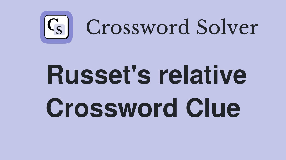 Russet's relative Crossword Clue