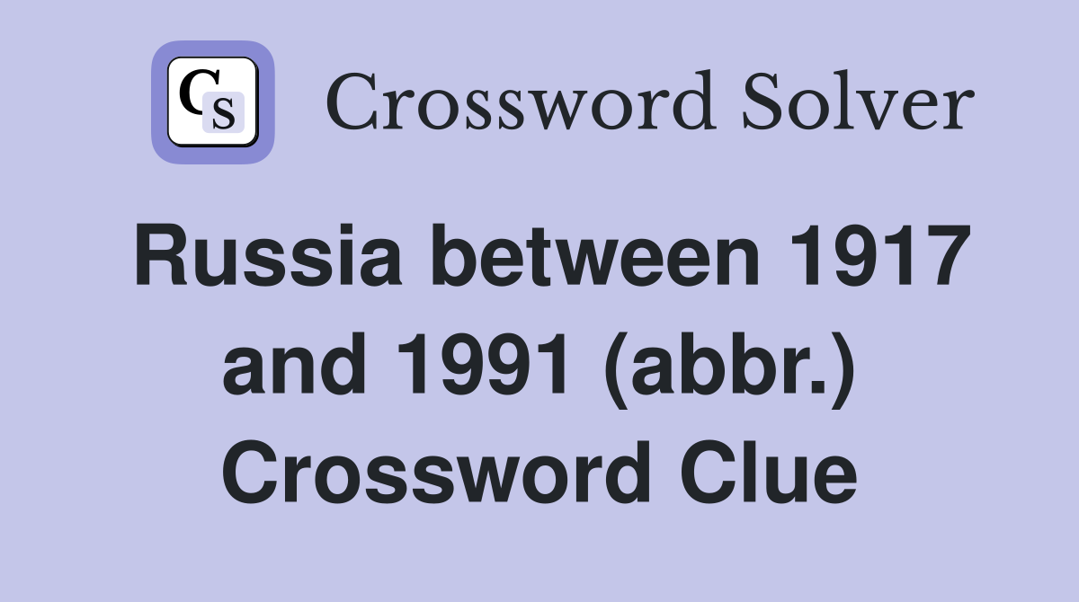 Russia between 1917 and 1991 (abbr.) Crossword Clue