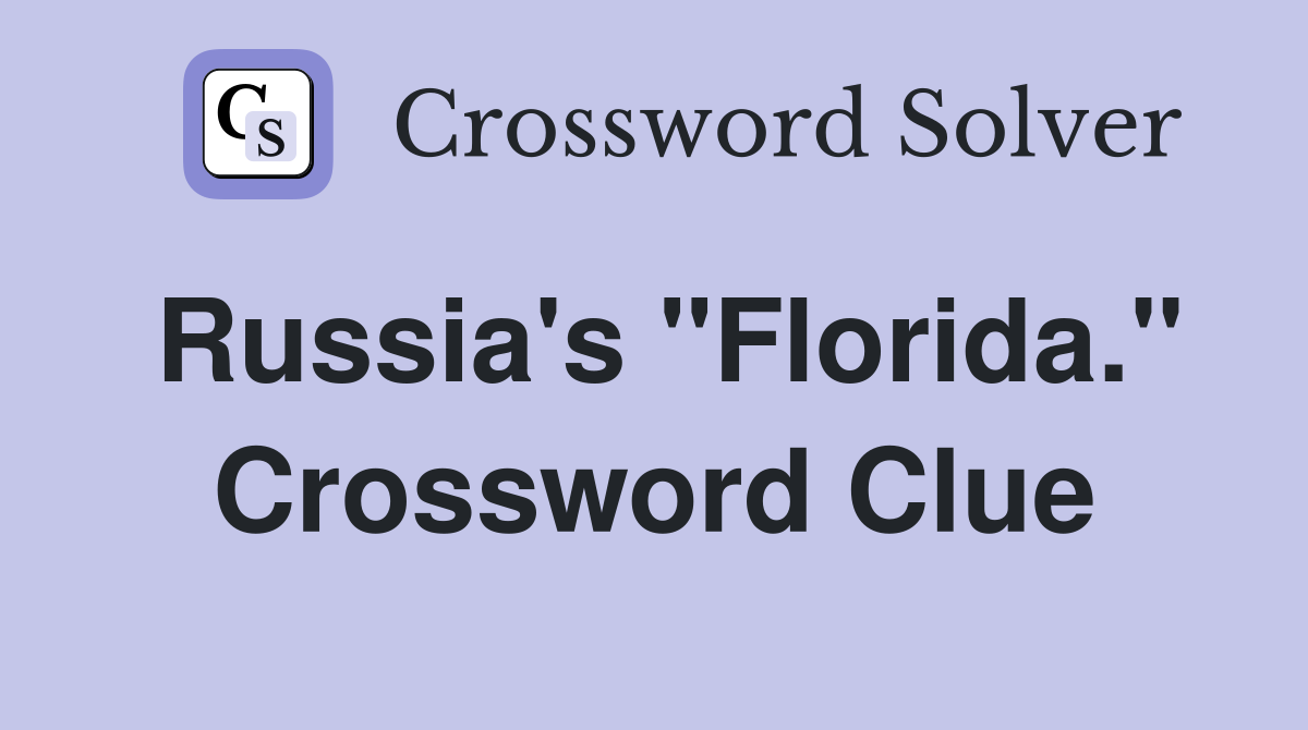 Russia's "Florida." Crossword Clue