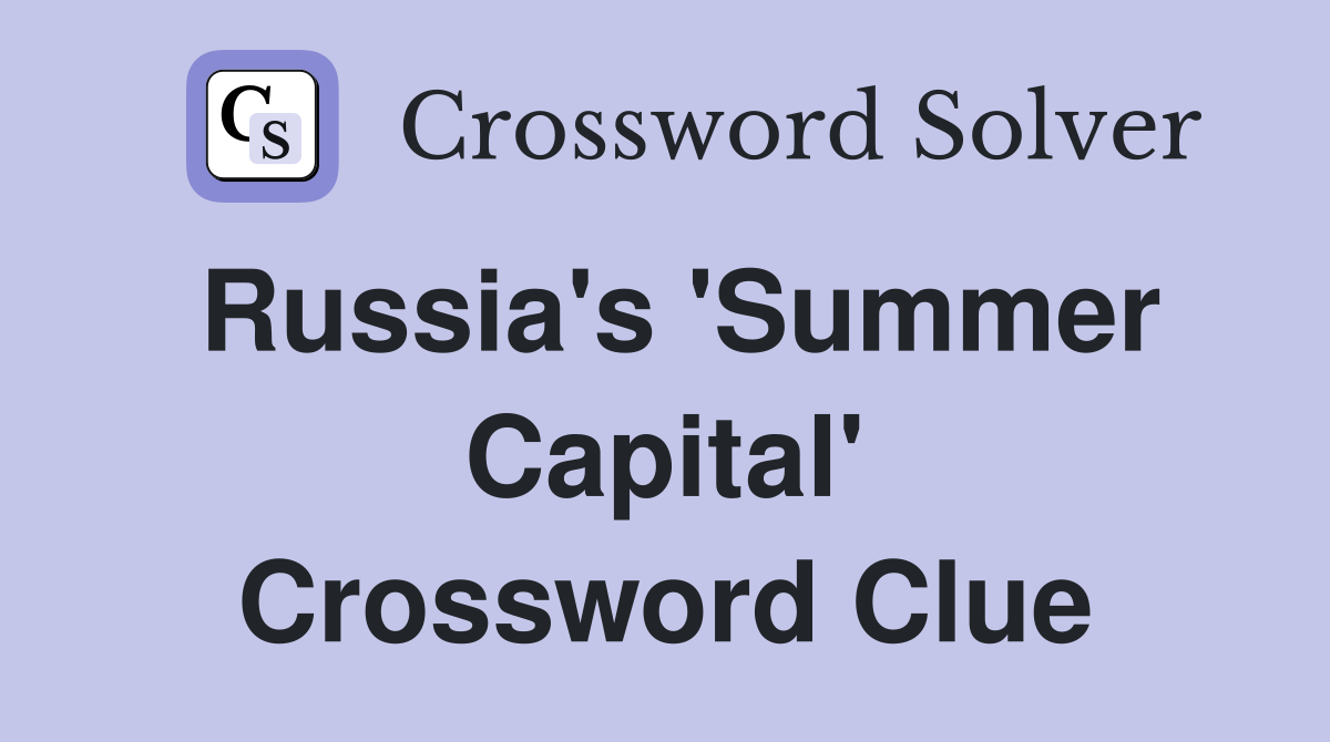 Russia's 'Summer Capital' Crossword Clue