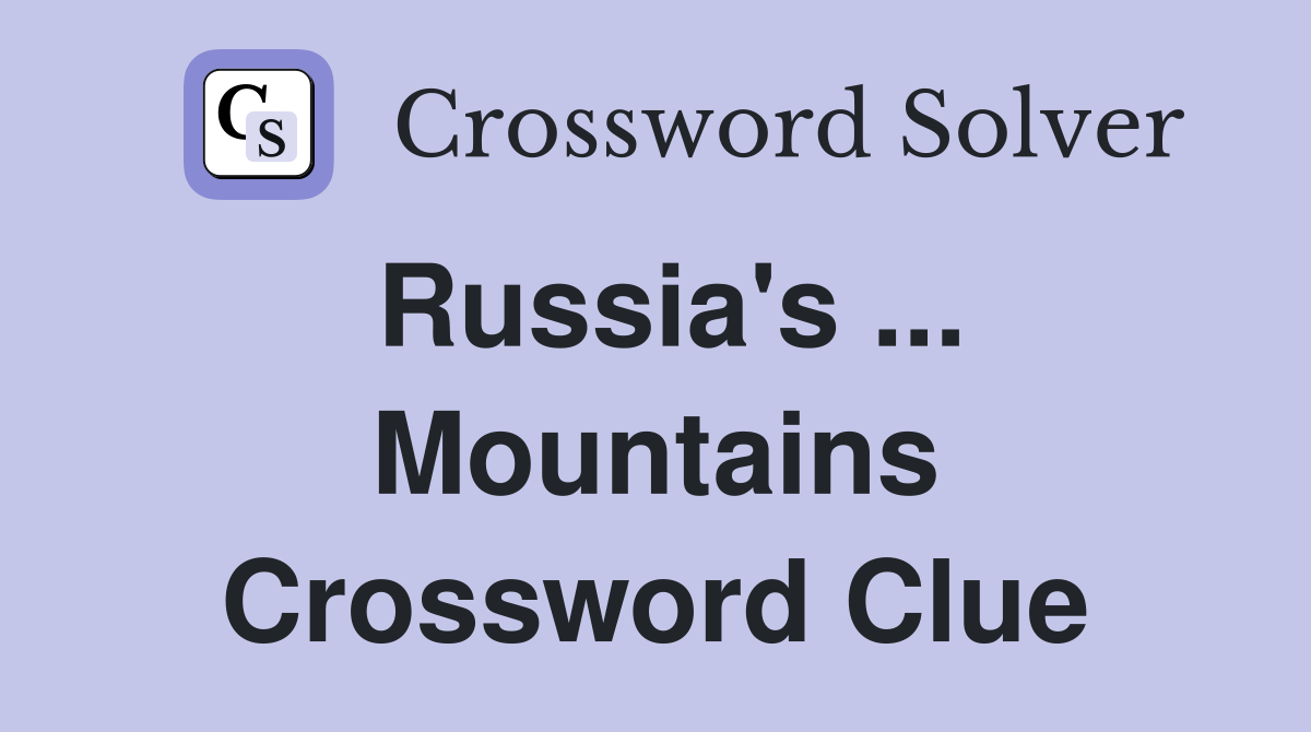 Russia's ... Mountains Crossword Clue