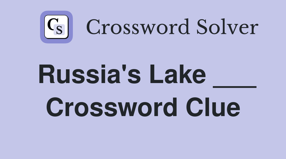 Russia's Lake ___ Crossword Clue