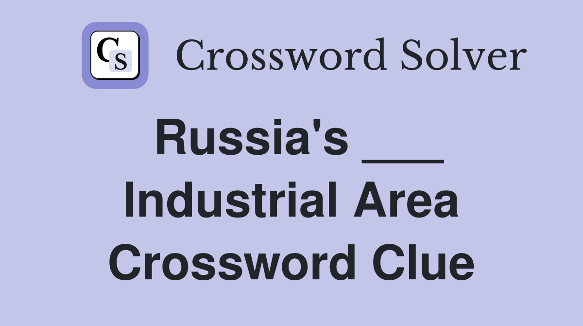 Russia's ___ Industrial Area Crossword Clue