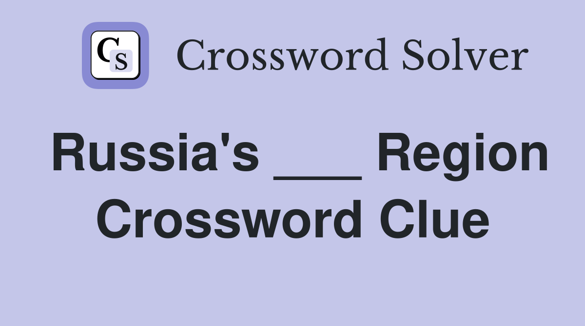 Russia's ___ Region Crossword Clue