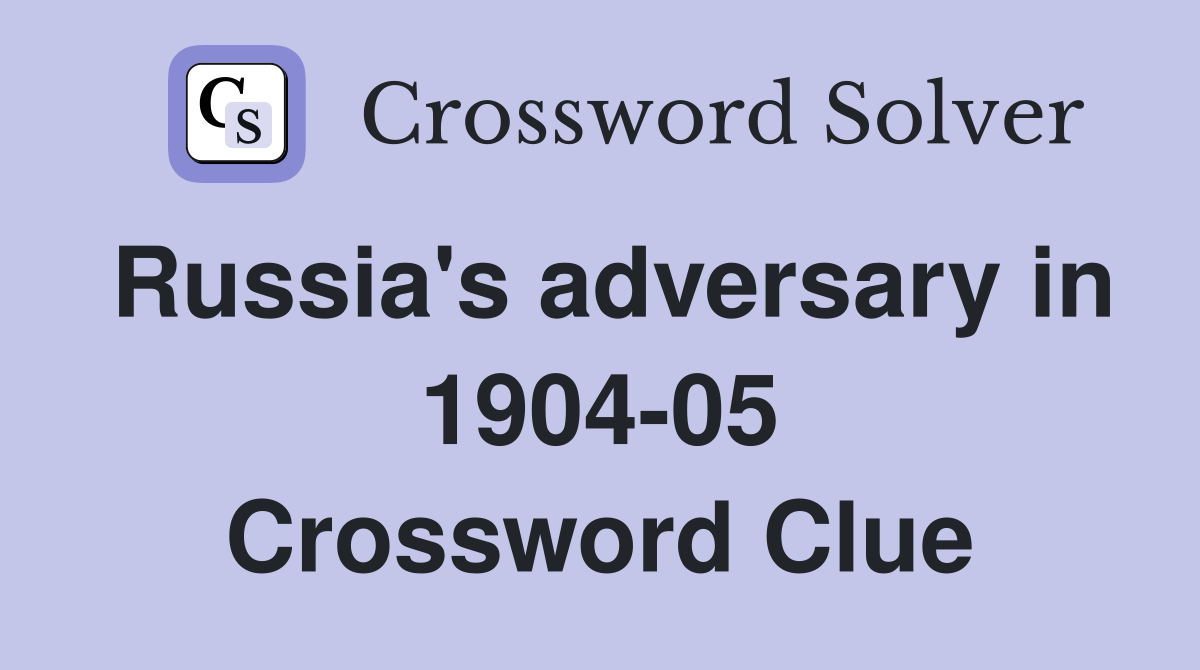 Russia's adversary in 1904-05 Crossword Clue