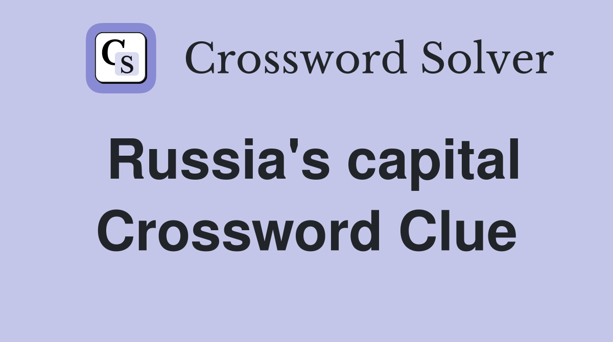 Russia's capital Crossword Clue