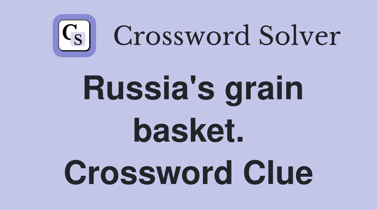 Russia's grain basket. Crossword Clue