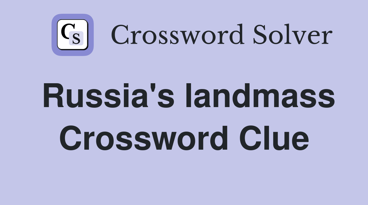 Russia's landmass Crossword Clue