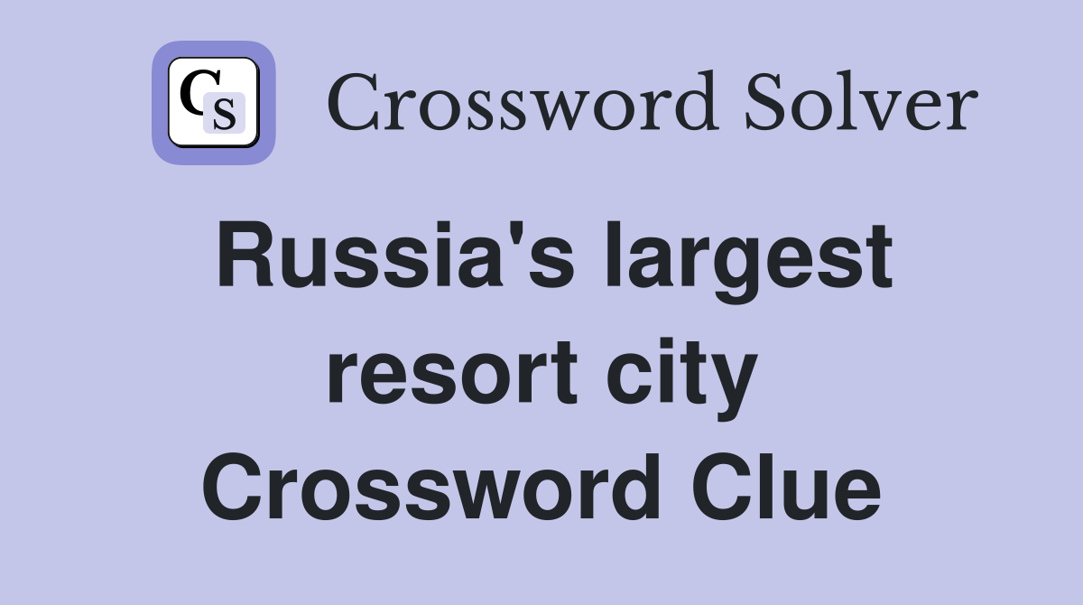 Russia's largest resort city Crossword Clue