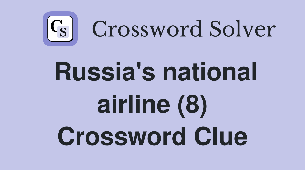Russia's national airline (8) Crossword Clue
