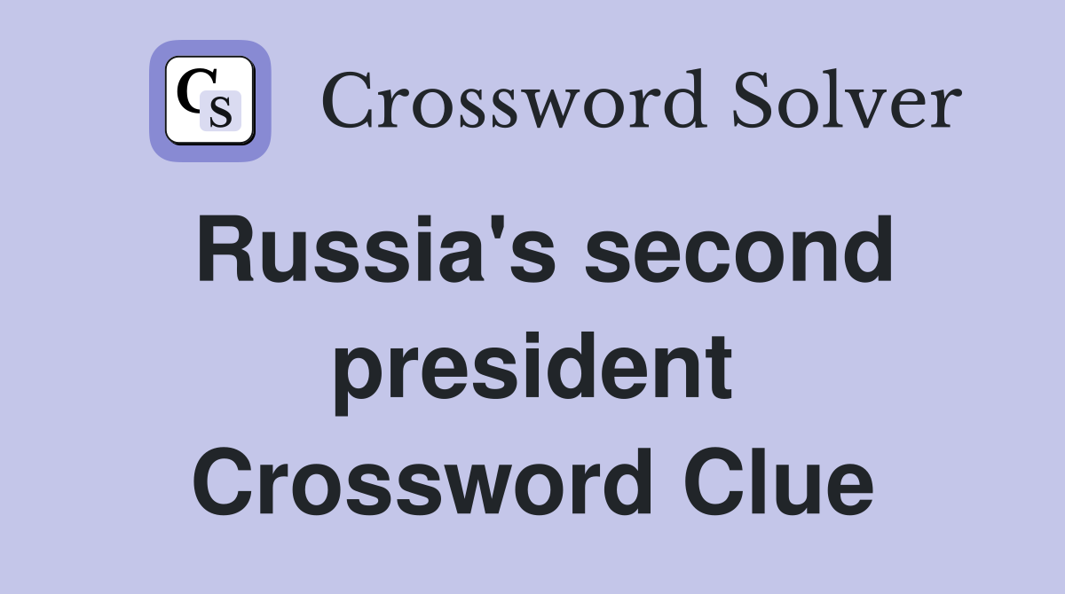 Russia's second president Crossword Clue
