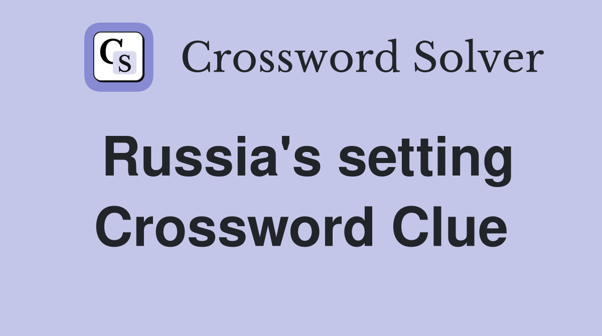 Russia's setting Crossword Clue