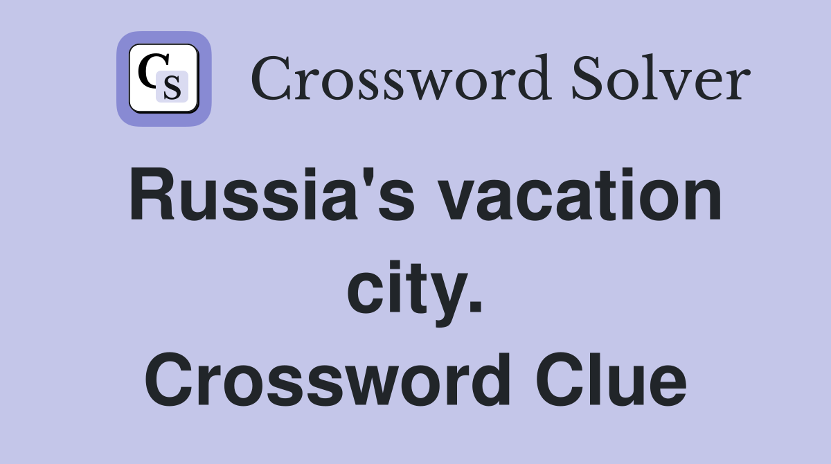 Russia's vacation city. Crossword Clue