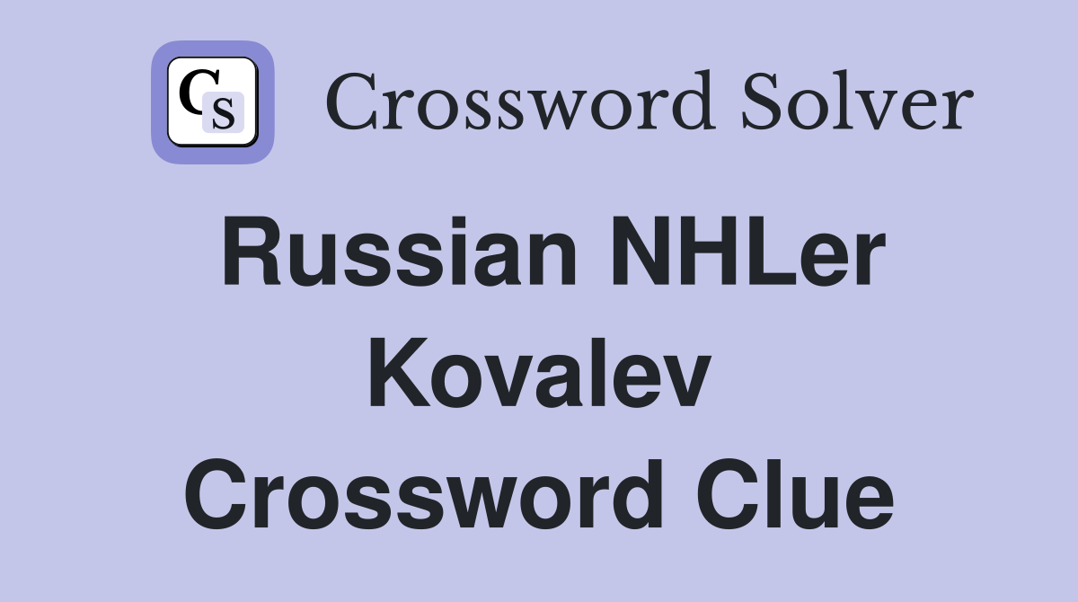 Russian NHLer Kovalev Crossword Clue