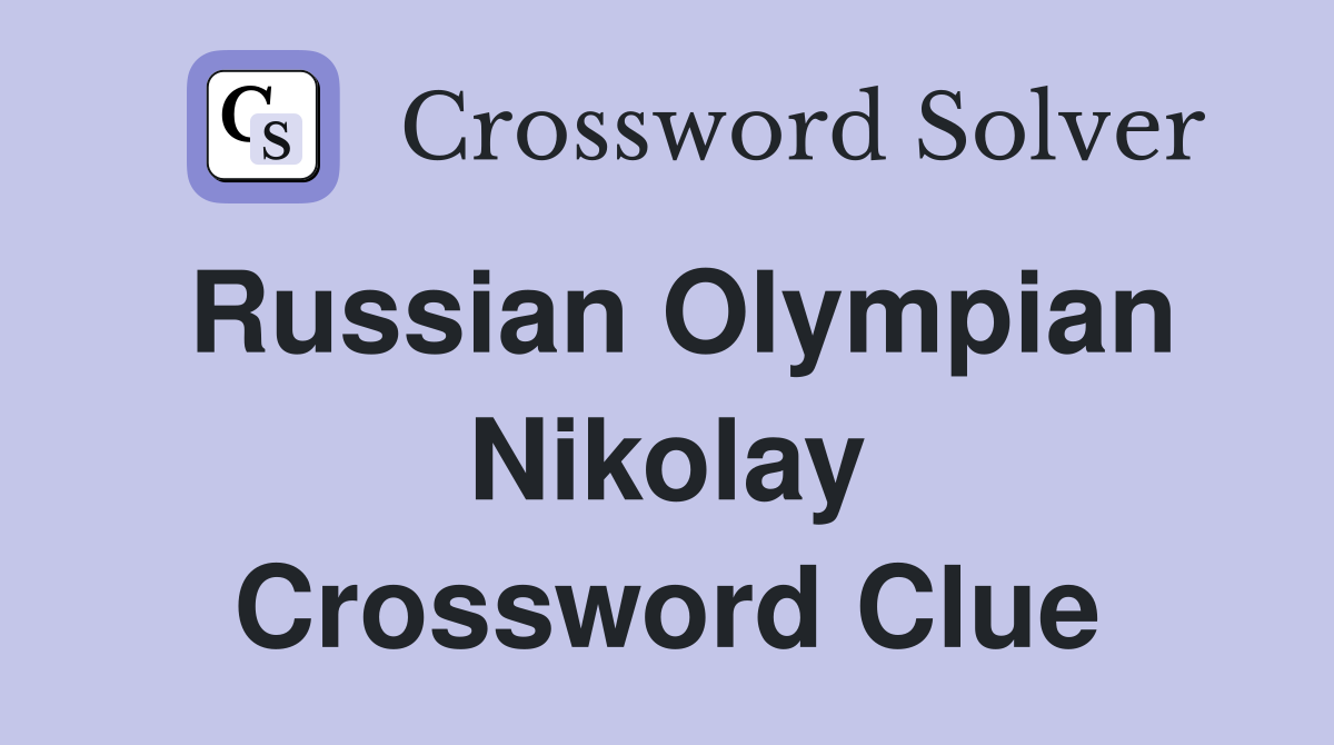 Russian Olympian Nikolay Crossword Clue