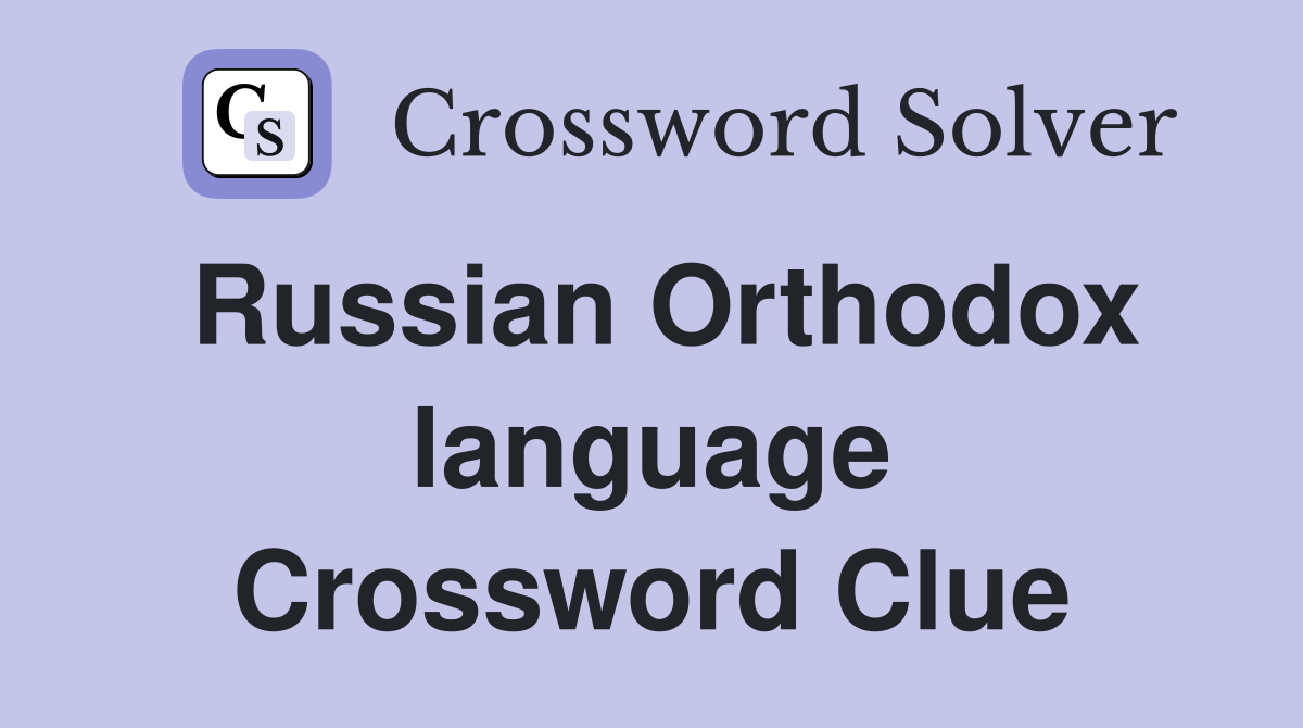 Russian Orthodox language Crossword Clue