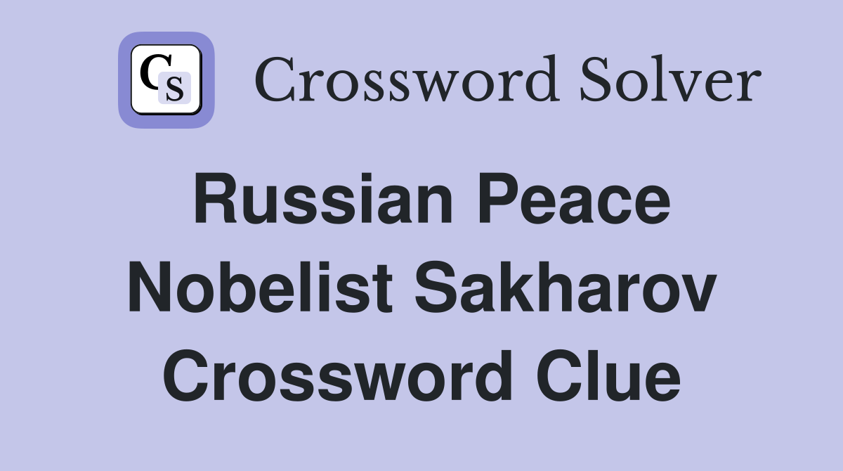 Russian Peace Nobelist Sakharov Crossword Clue