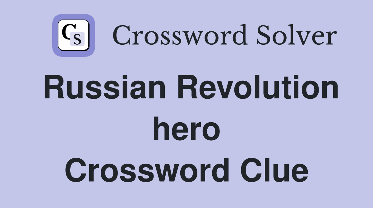 Russian Revolution hero Crossword Clue