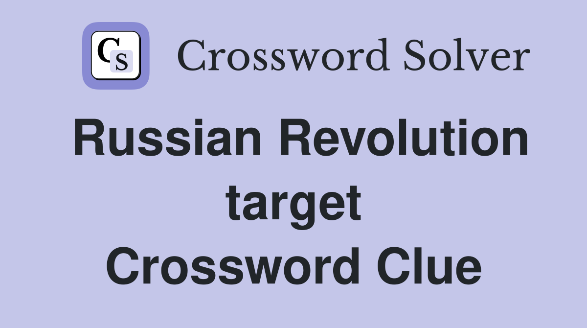 Russian Revolution target Crossword Clue