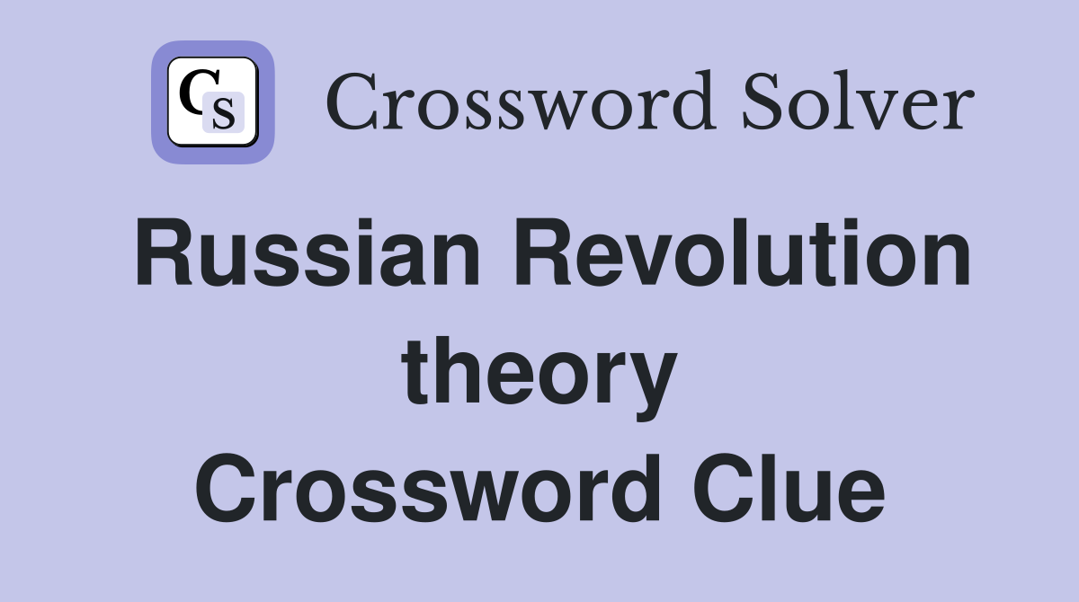 Russian Revolution theory Crossword Clue