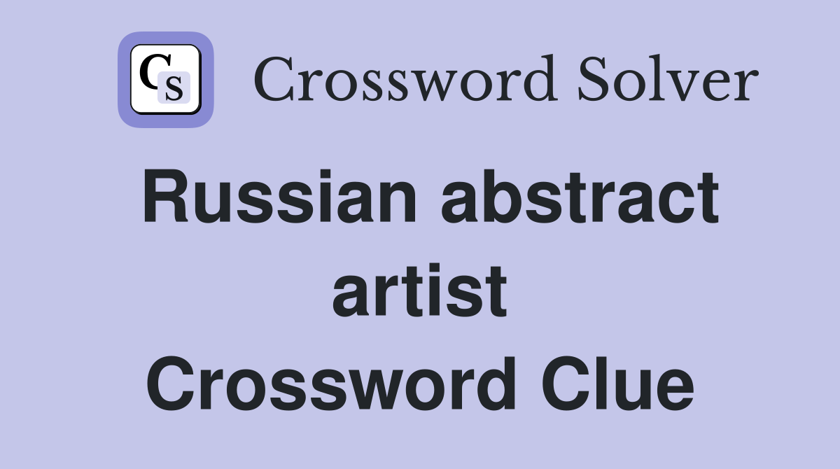Russian abstract artist Crossword Clue