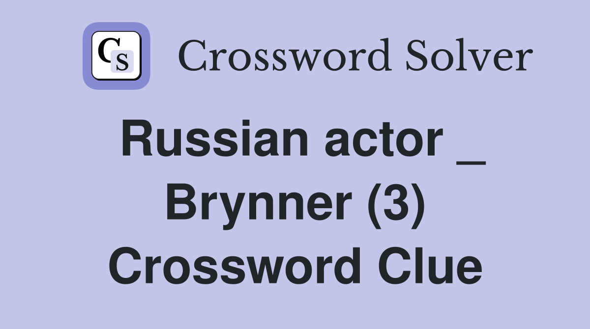 Russian actor _ Brynner (3) Crossword Clue