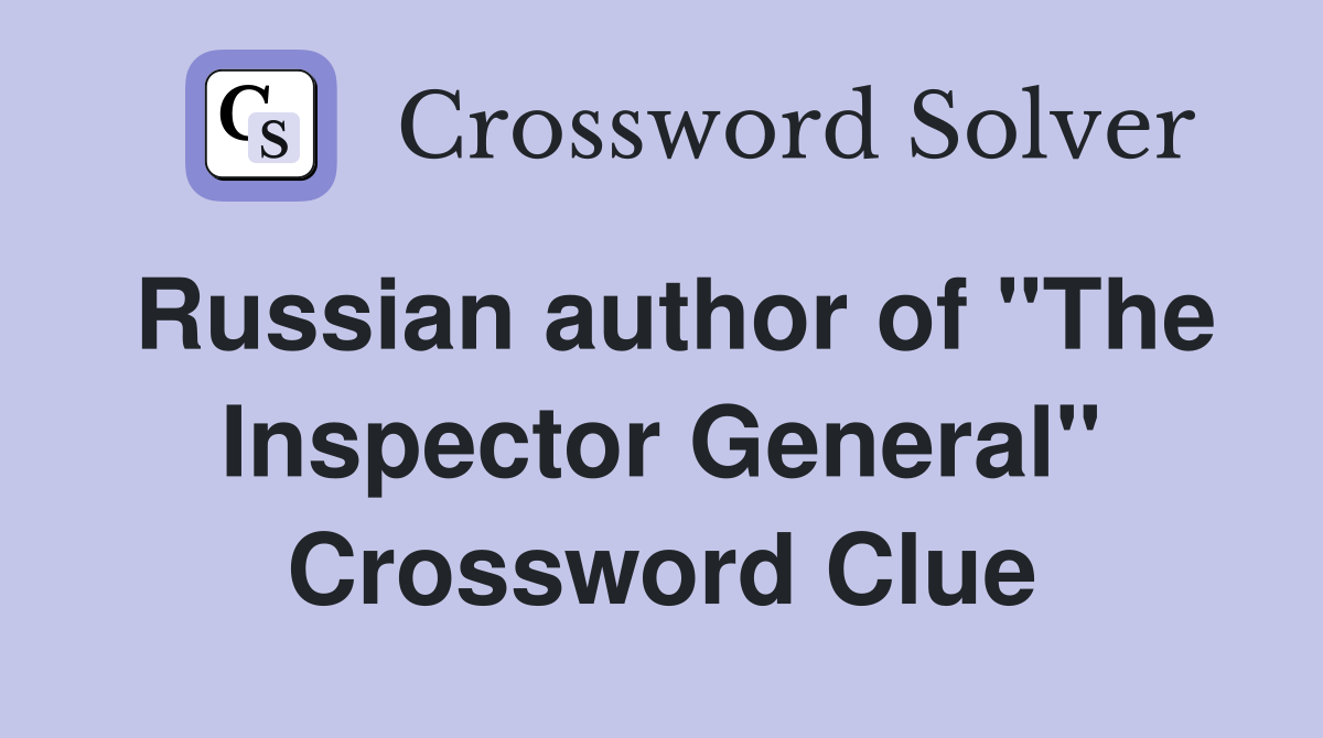 Russian author of "The Inspector General" Crossword Clue