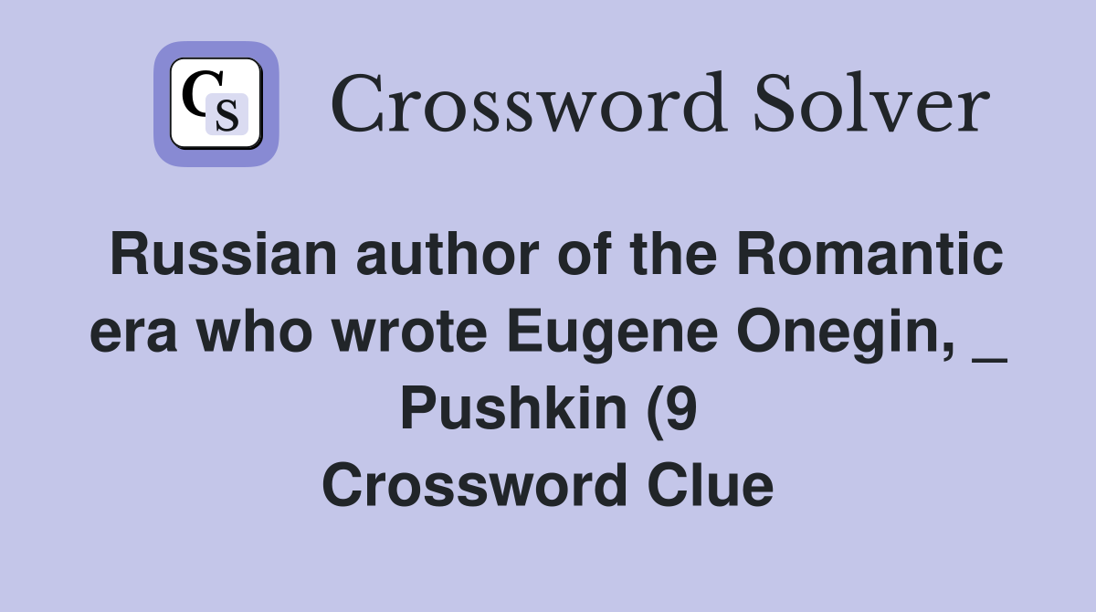 Russian author of the Romantic era who wrote Eugene Onegin Pushkin Russian author of the Romantic era who wrote Eugene Onegin Pushkin